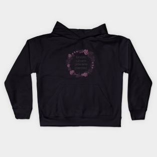 Bloom Where You Are Planted Wreath Kids Hoodie